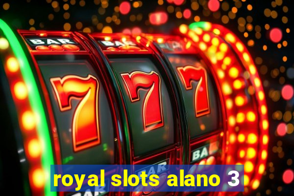 royal slots alano 3